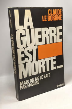 La guerre est morte... mais non ne le sait pas encore. Le Borgne Claude