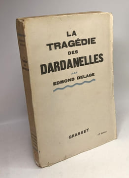 La tragédie des Dardanelles. Edmond Delage