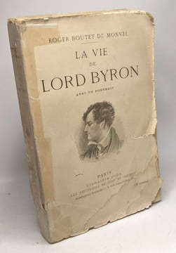 La vie de Lord Byron avec un portrait. Roger Boutet De Monvel