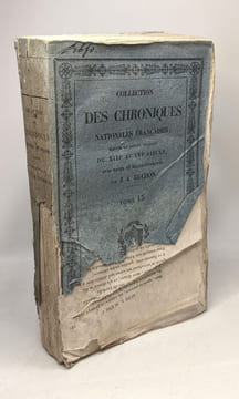 Collection des chroniques nationales françaises écrites en langue vulgaire du treizième au seizième siècle avec notes et éclaircissements par J.A. ...