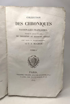 Collection des chroniques nationales françaises écrites en langue vulgaire du treizième au seizième siècle avec notes et éclaircissements par J.A. ...