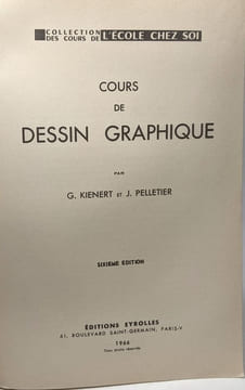 Cours de dessin graphique - Collection des cours de l'école chez soi. Kienert G. Pelletier J
