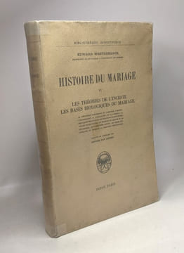 Histoire du mariage VI - les théories de l'inceste les bases biologiques du mariage / Bibliothèque scientifique. Westermarck Edward