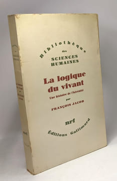 La logique du vivant - une histoire de l'hérédité - bibliothèque des sciences humaines. Jacob François