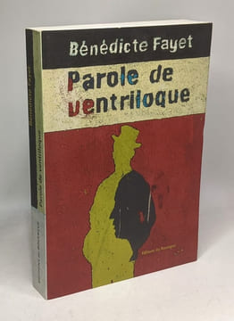 Parole de ventriloque. Fayet Bénédicte