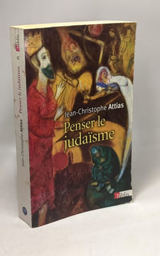 Penser le judaïsme. Attias Jean-Christophe