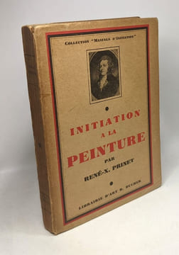 Initiation à la peinture / Collection "Manuels d'initiation". René-X. Prinet
