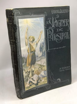 Le Wagner de "Parsifal". Orné de planches hors-texte reproduisant les Décors et Costumes créés pour les représentations de "Parsifal" données à ...