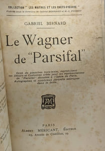 Le Wagner de "Parsifal". Orné de planches hors-texte reproduisant les Décors et Costumes créés pour les représentations de "Parsifal" données à l'Opéra de Paris. Autographes et nombreux portraits