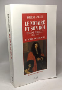 LE NOTAIRE ET SON ROI.: Etienne Borrelly (1633-1718) un Nîmois sous Louis XIV