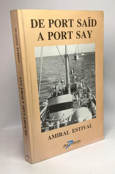 Le pacha marin par vocation spahi par nécessité commando par passion + De Port Saïd à port Say (Amiral Estival) --- 2 livres. Wassilieff Alexandre