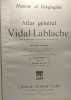 Atlas général - VIdal-Lablache - Nouvelle édition conforme aux traités de Paix - 420 Cartes et Cartons index alphabétique de 46000 noms augmenté d'un ...