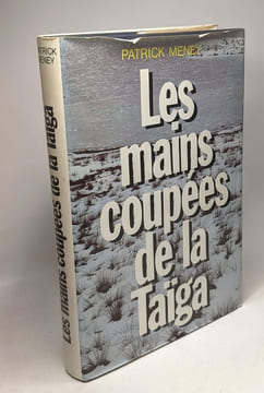 Les mains coupées de la Taïga. Meney Patrick