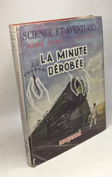 La minute dérobée / science et aventures. Devaux Pierre H.G. Viot
