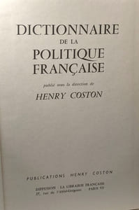 Dictionnaire de la politique française publié sous la direction de Henry Coston (TOMES 1 2 et 3) + Dictionnaire des dynasties bourgeoises et du monde des affaires