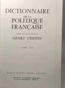 Dictionnaire de la politique française publié sous la direction de Henry Coston (TOMES 1 2 et 3) + Dictionnaire des dynasties bourgeoises et du monde ...