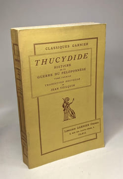 Histoire de la guerre du Péloponnèse - TOME PREMIER - traduction nouvelle de Jean Voilquin / Classiques Garnier. Thucydide Jean Voilquin