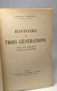 Histoire de trois générations avec un épilogue pour la Quatrième / Les grandes études historiques. Bainville Jacques