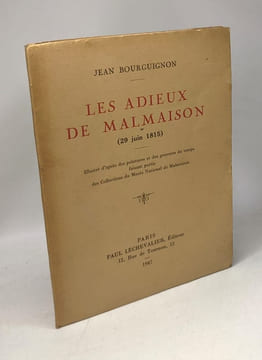 Les Adieux de Malmaison (29 juin 1815) - illustré d'après les peintures et des gravures du temps faisant partie des Collection du Musée National de ...