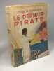 Le dernier pirate. D'agraives Jean