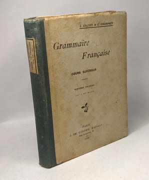 Grammaire française - cours supérieur - sixième édition. Calvet J. Chompret C