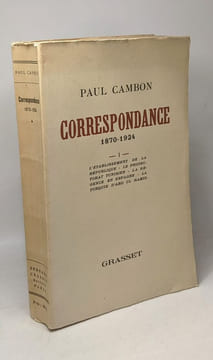 Correspondance 1870-1924 - TOME 1 - l'établissement de la répuglique; le protectorat tunisien; la régence en Espagne; La Turquie d'Abd Ul Hamid. ...