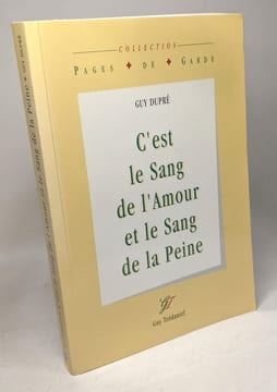 C'est le sang de l'amour et le sang de la peine / coll. page de garde. Dupré Guy