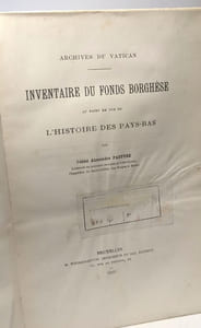 Inventaire du fonds Borghèse au point de vue de l'Histoire des Pays-Bas - archives du Vatican