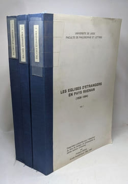 Les églises d'étrangers en pays Rhénan (1539-1564) - VOLUME 1 2 et 3 --- dissertation présentée pour l'obention du titre de docteur en philosophie et ...