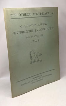 Historische inschriften der 19. Dynastie - TEIL 1 - BIBLIOTHECA AEGYPTIACA IV. C.E. Sander-Hausen