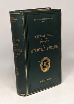 Histoire de la littérature française depuis son origine jusqu'à la renaissance - depuis la renaissance jusqu'à la fin du XVIIe siècle (2 vols). Gidel ...