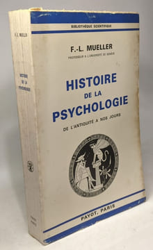 Histoire de la psychologie de l'antiquité à nos jours / bibliothèque scientifique. F.-L. Mueller