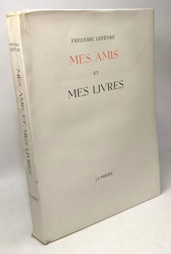 Mes amis et mes livres. Lefèvre Frédéric