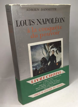 Louis Napoléon à la conquête du pouvoir / Histoire du second empire. Dansette Adrien