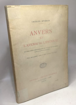 Anvers et l'avenir de l'entente - de l'influence prépondérante des moyens de transport dans la lutte économique - avec une grande carte en deux ...