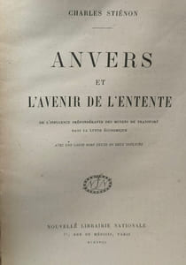 Anvers et l'avenir de l'entente - de l'influence prépondérante des moyens de transport dans la lutte économique - avec une grande carte en deux couleurs hors texte