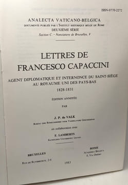 Lettres de Francesco Capaccini - agent diplomatique et internonce du Saint-Siège au Royaume Uni des Pays-Bas 1828-1831 / Analecta vaticano-belgica; ...