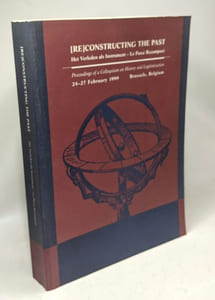 (re)constructing the past - Het Verleden als instrument - Le Passé recomposé - proceedings of the Colloquium on History and Legitimisation organised by the Charles V 2000 Committee - 24/27 feb. 1999