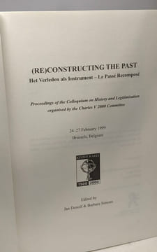 (re)constructing the past - Het Verleden als instrument - Le Passé recomposé - proceedings of the Colloquium on History and Legitimisation organised ...