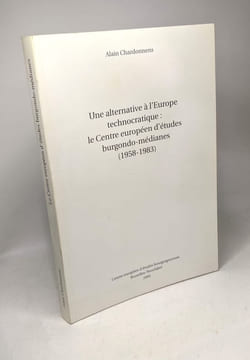 Une alternative à l'Europe technocratique: le centre européen d'études burgondo-médianes (1958-1983). Chardonnens Alain