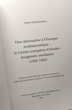 Une alternative à l'Europe technocratique: le centre européen d'études burgondo-médianes (1958-1983). Chardonnens Alain