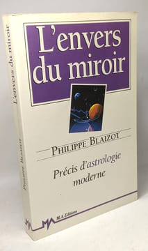 L'envers du miroir : precis d'astrologie moderne. Blaizot P