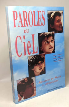 Paroles du ciel : messages de marie à Medjugorje. Cyrille Auboyneau
