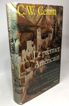 Le premier américain - la découverte archéologique de l'Amérique du Nord. Ceram C.w