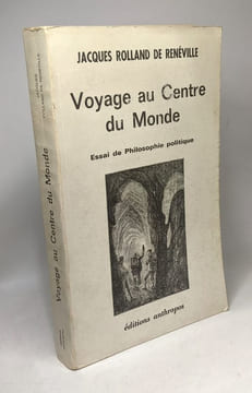 Voyage au centre du monde - essai de philosophie politique. Jacques Rolland De Renéville