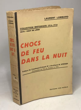 Chocs de feu dans la nuit - Ceux de Liège / Coll. historique 1914-1918 - préface du lieutenant colonel Hre d'artillerie m. Speesen. Lombard Laurent