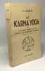 Le karma yoga ou l'action dans la vie selon la sagesse hindoue (édition revue et corrigée). Kerneiz C