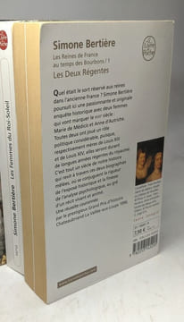 Les Reines de France au temps des Bourbons: T.1/ Les deux régentes + T.2/ Les Femmes du Roi-Soleil + T.3/ La Reine et la Favorite. Bertière Simone