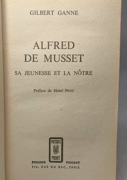 Alfred de Musset - sa jeunesse et la nôtre. Ganne Gilbert