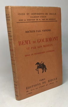 Remy de gourmont vu par son medecin / essai de psychologie littéraire / idées et sentiments du siècle. Docteur Paul Voivenel